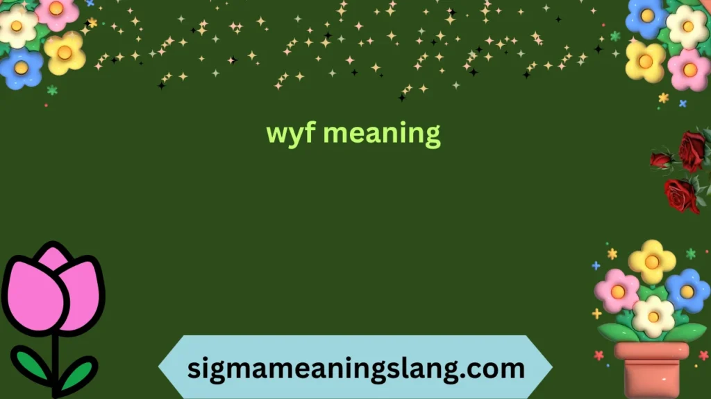 wyf meaning