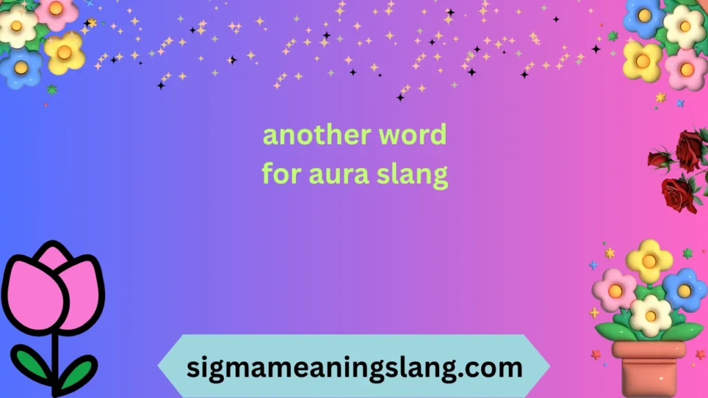 another word for aura slang