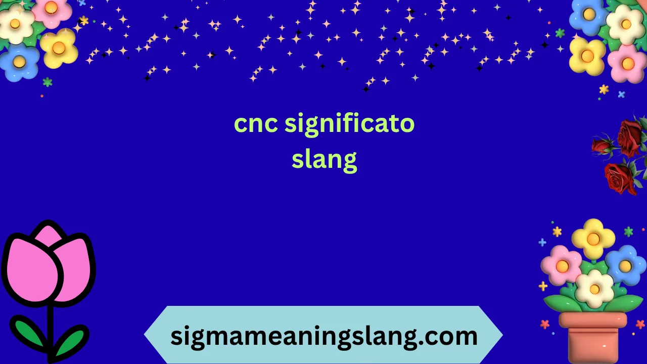 cnc significato slang