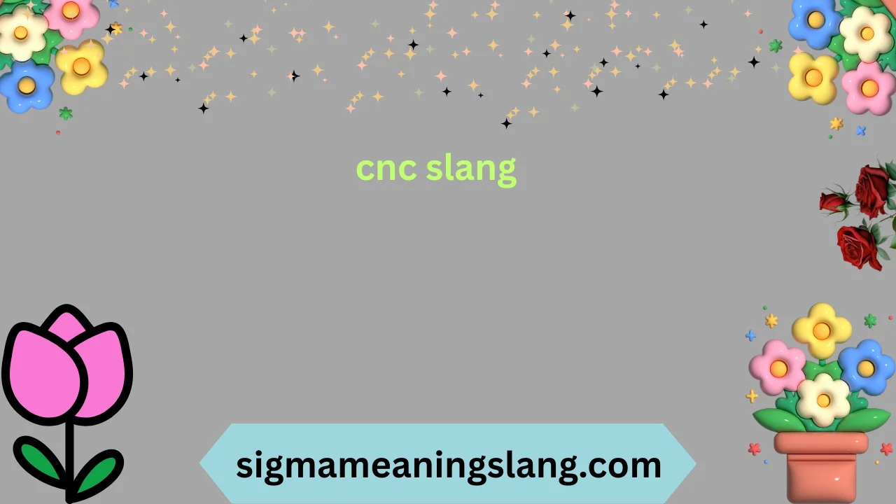cnc slang