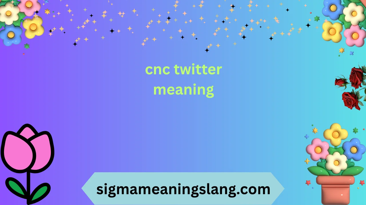 cnc twitter meaning