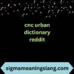 cnc urban dictionary reddit