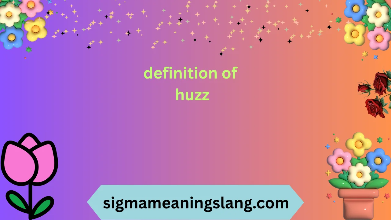 definition of huzz