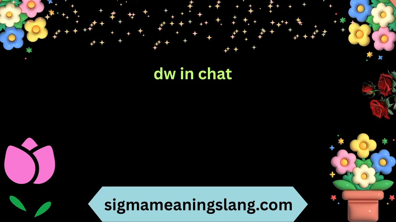 dw in chat