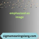 emphasized an image