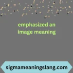 emphasized an image meaning