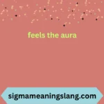 feels the aura