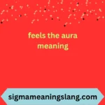 feels the aura meaning