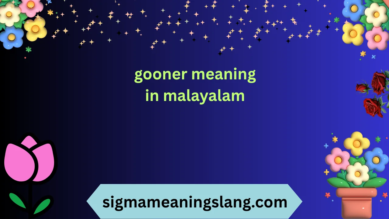 gooner meaning in malayalam