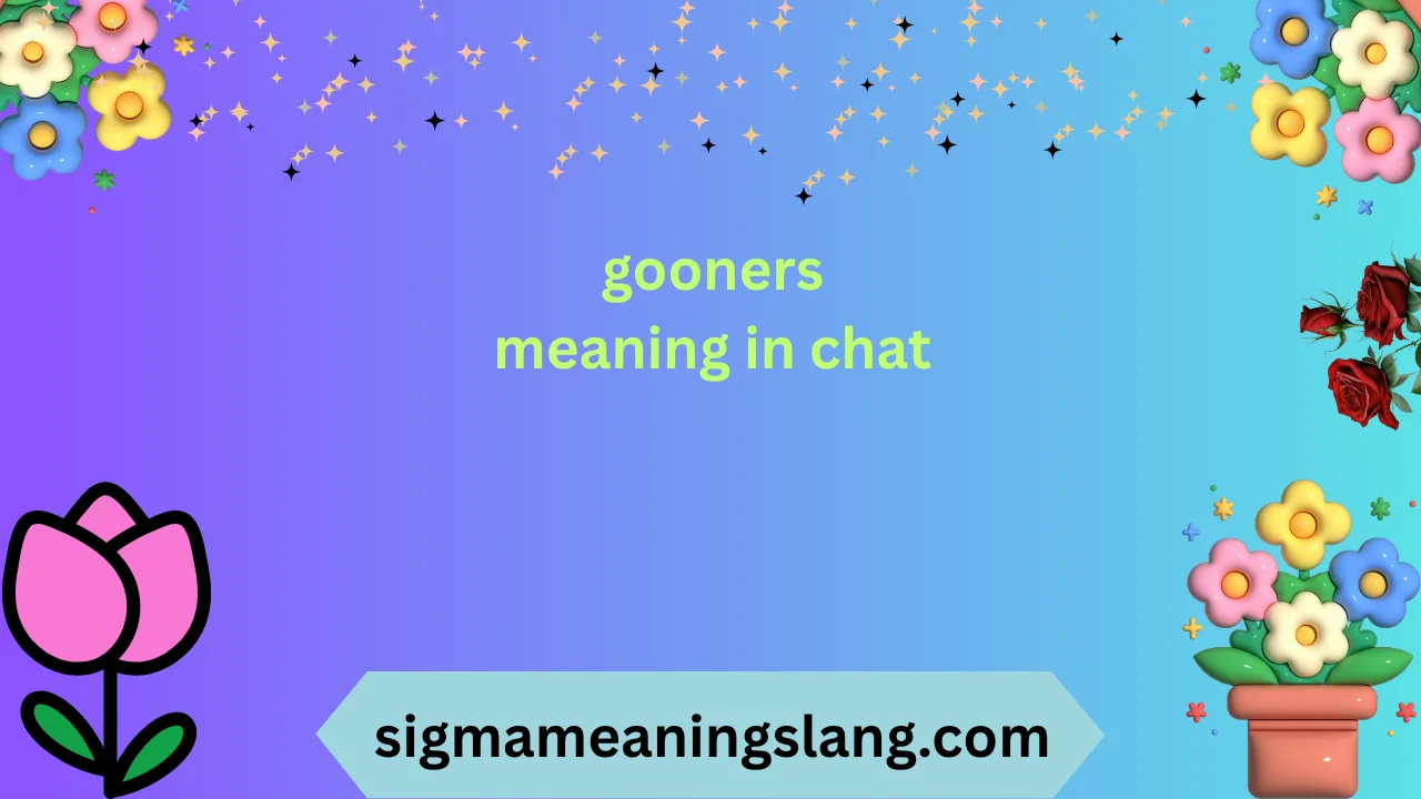 gooners meaning in chat