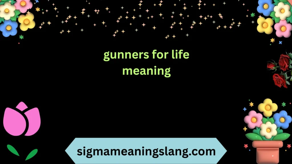 gunners for life meaning
