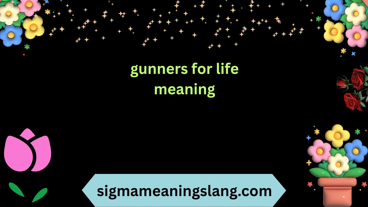 gunners for life meaning