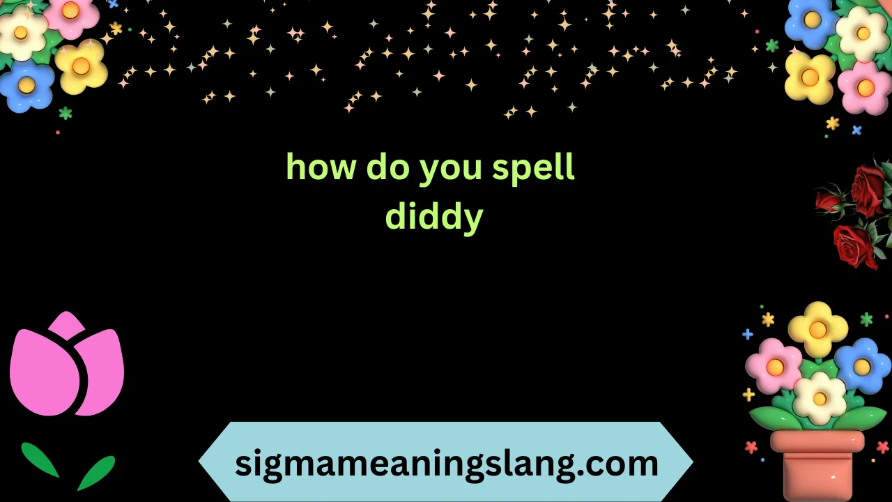 how do you spell diddy