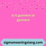 is it gunners or gooners