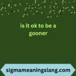 is it ok to be a gooner