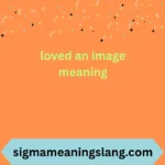 loved an image meaning