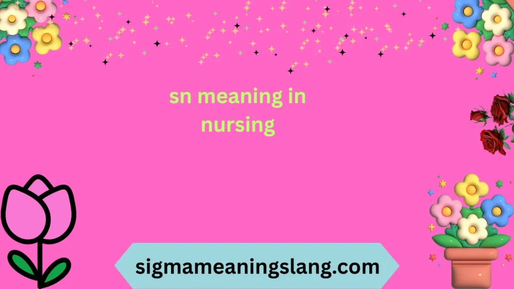 sn meaning in nursing