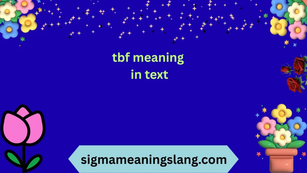 tbf meaning in text