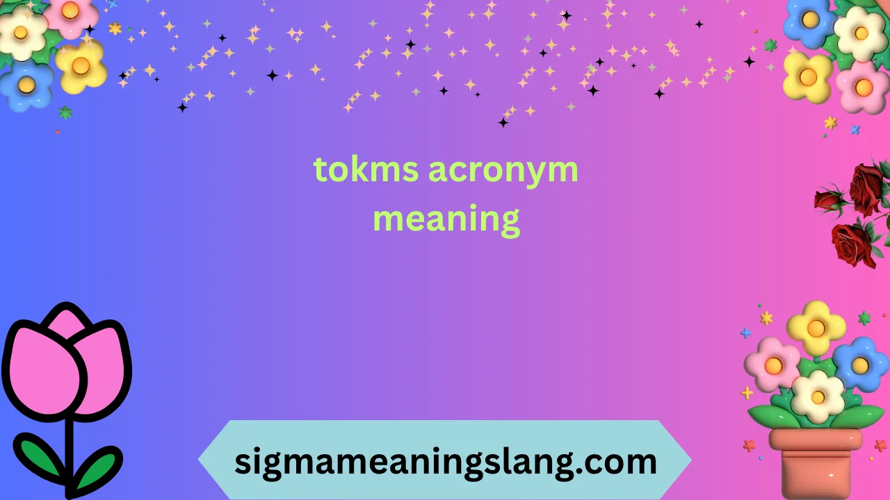 tokms acronym meaning