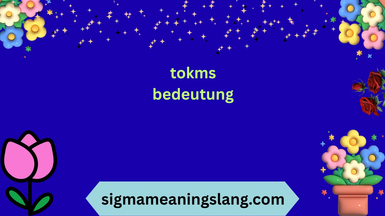 tokms bedeutung