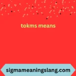tokms means