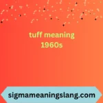 tuff meaning 1960s