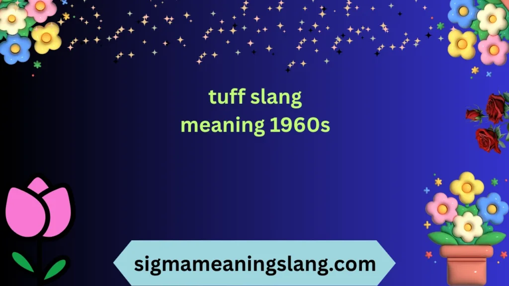 tuff slang meaning 1960s