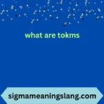 what are tokms