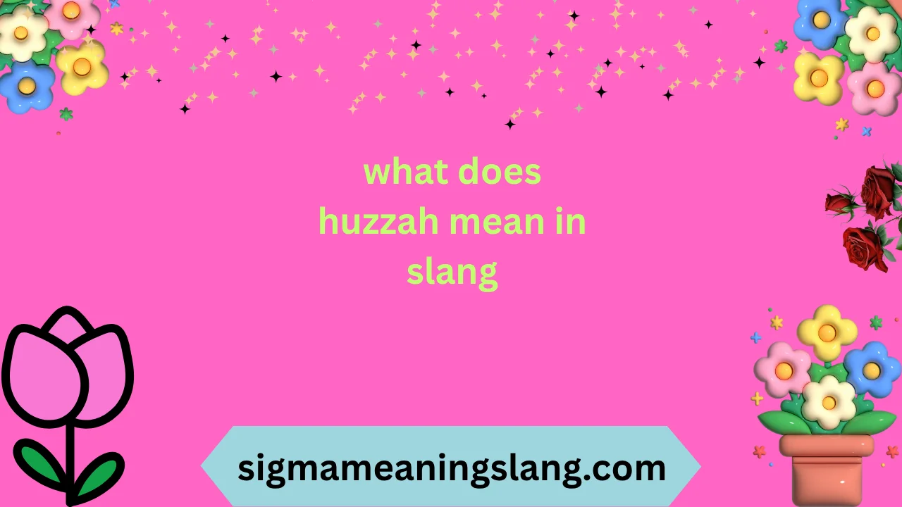 what does huzzah mean in slang
