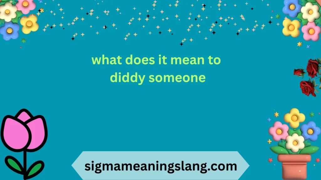 what does it mean to diddy someone