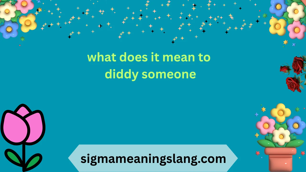what does it mean to diddy someone