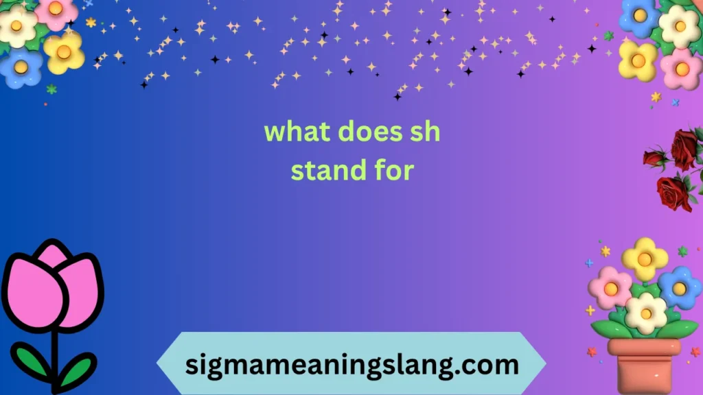 what does sh stand for