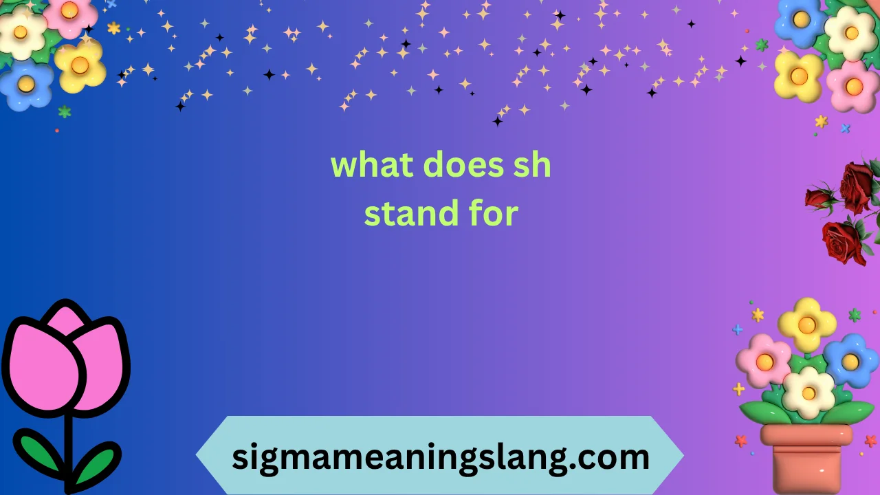 what does sh stand for