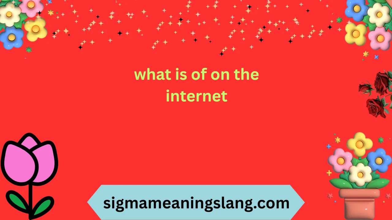 what is of on the internet