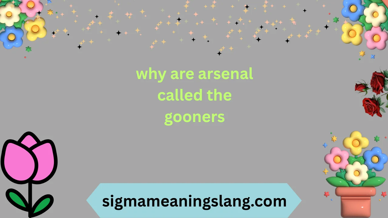 why are arsenal called the gooners