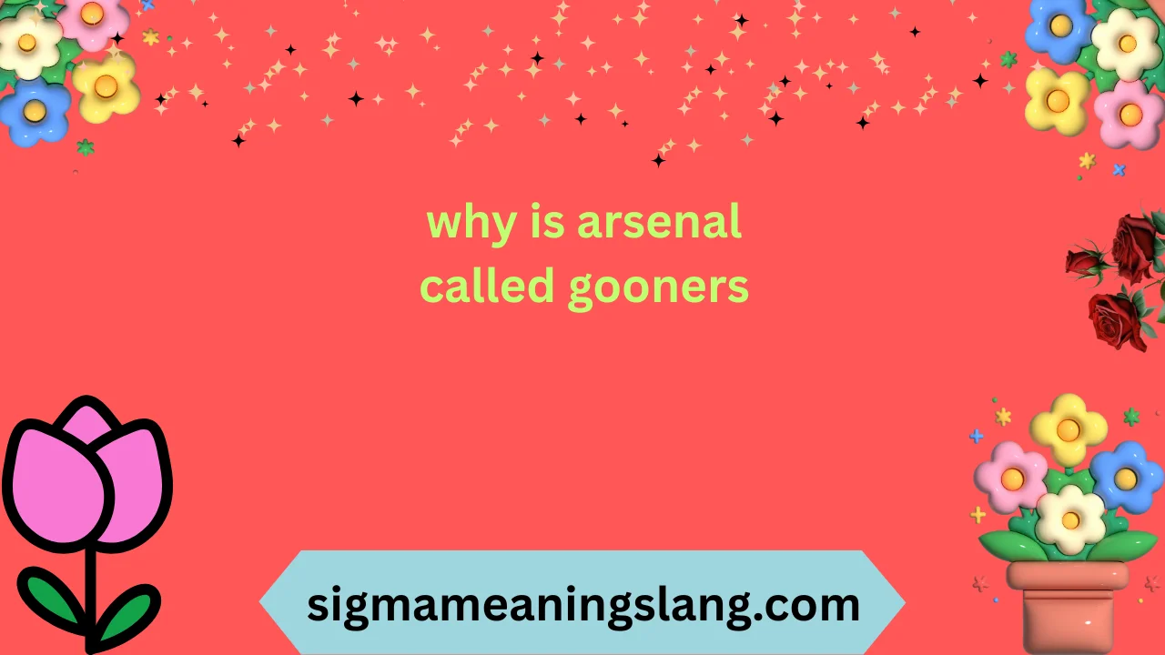 why is arsenal called gooners