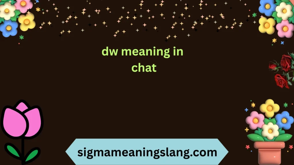 dw meaning in chat