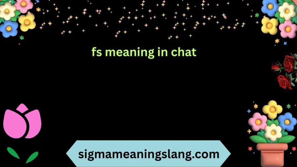 fs meaning in chat