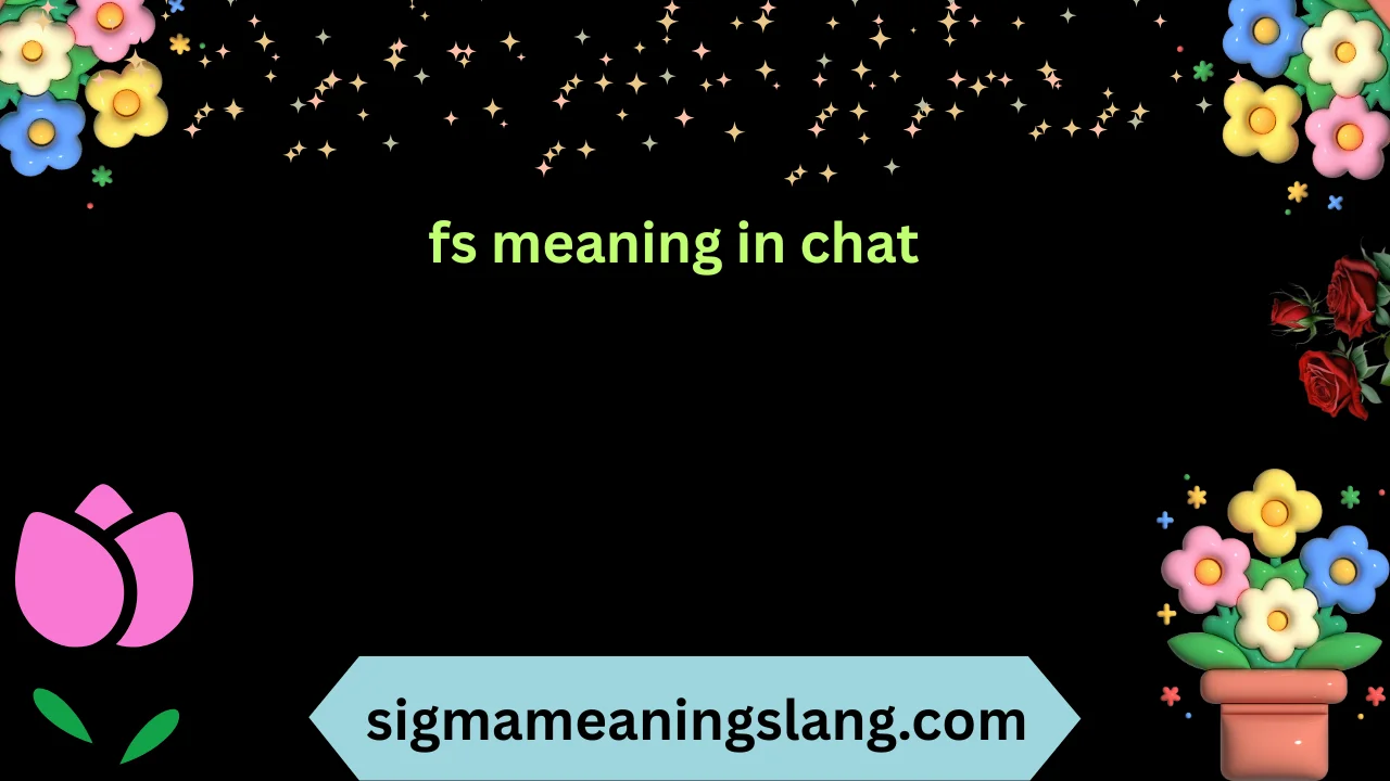 fs meaning in chat