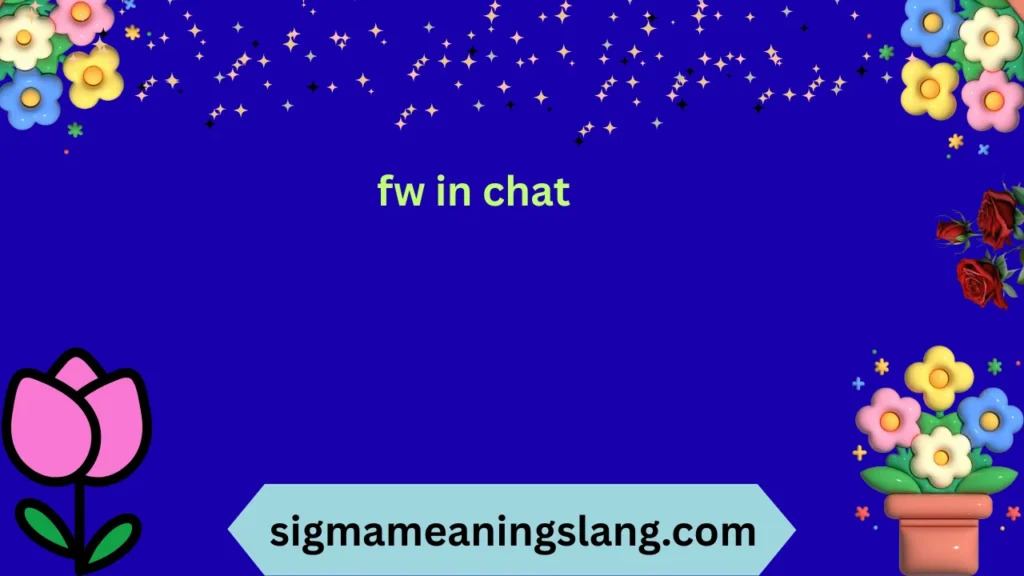 fw in chat