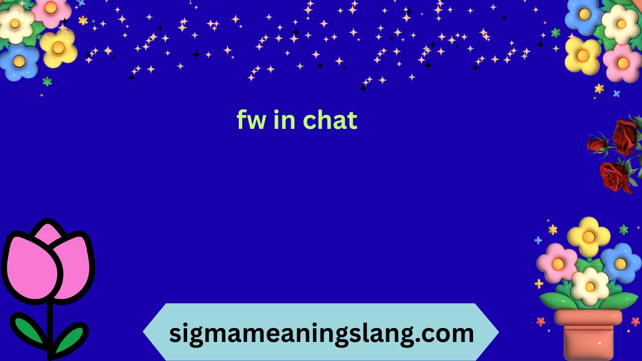 fw in chat