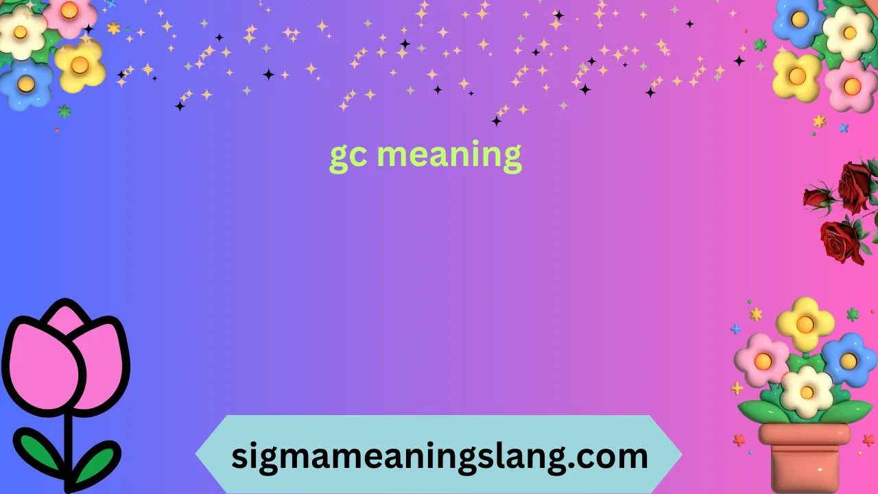 gc meaning