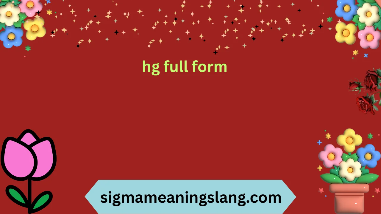 hg full form
