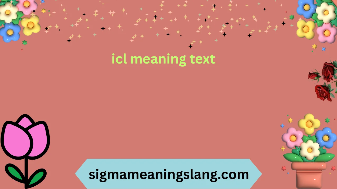 icl meaning text