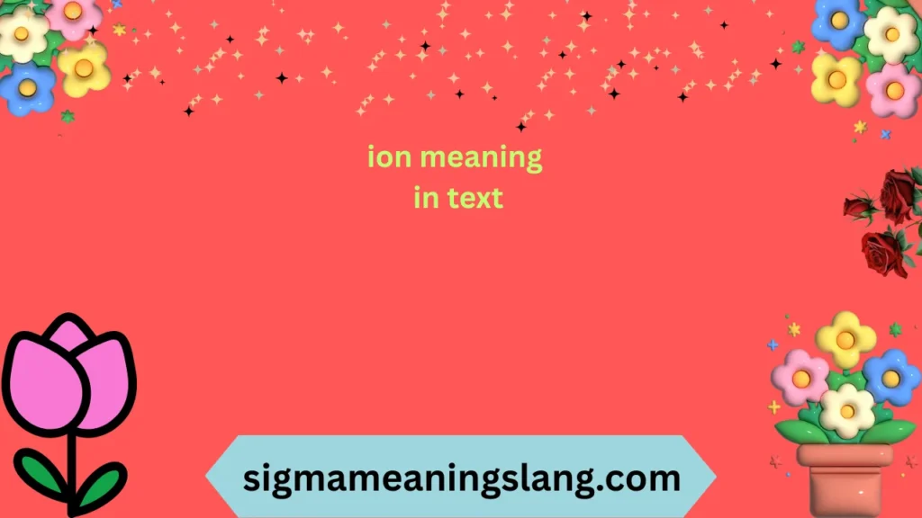 ion meaning in text