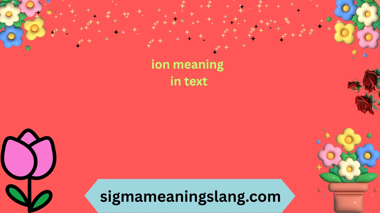 ion meaning in text