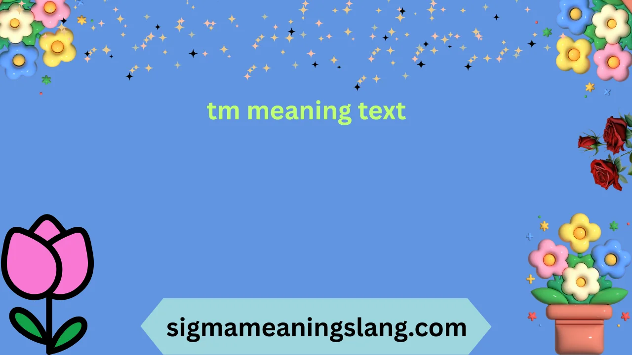 tm meaning text