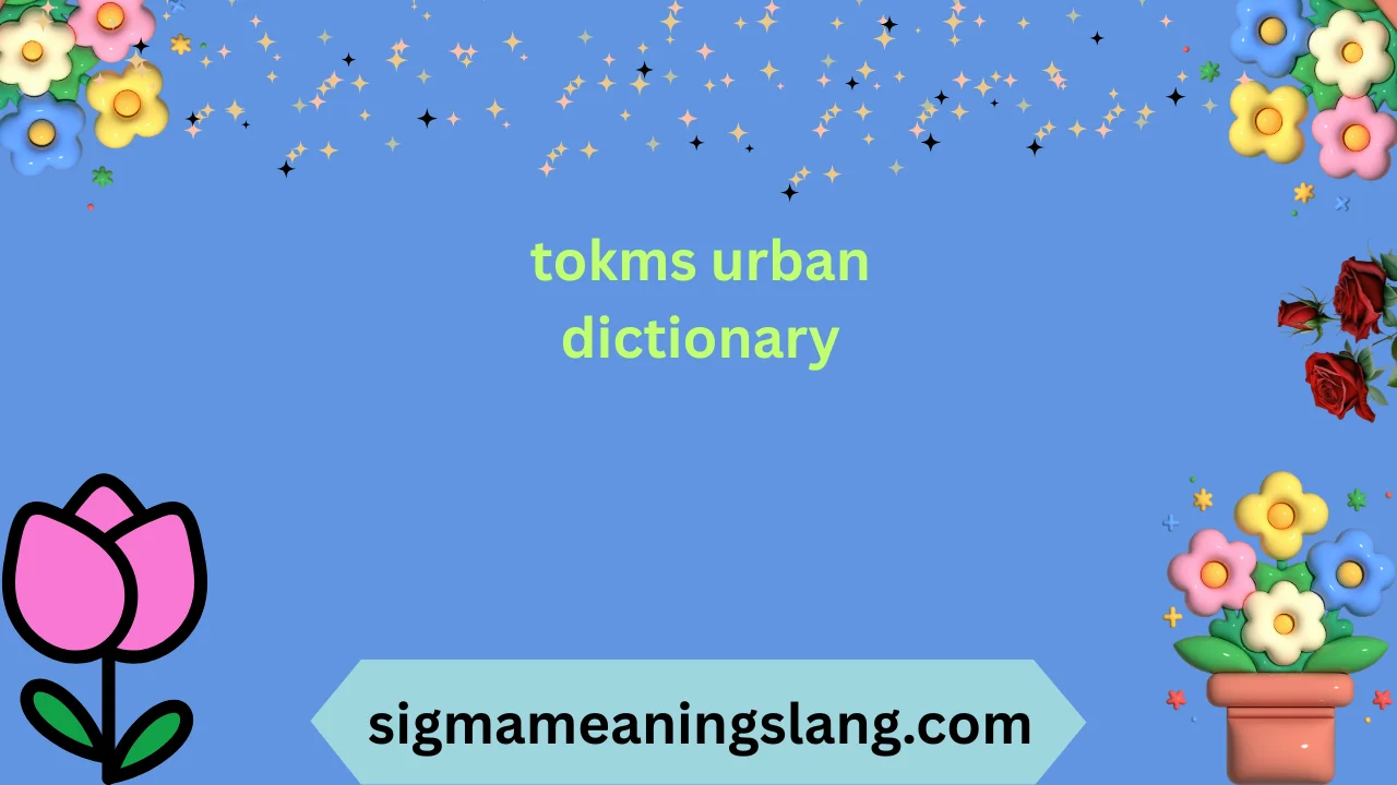 tokms urban dictionary