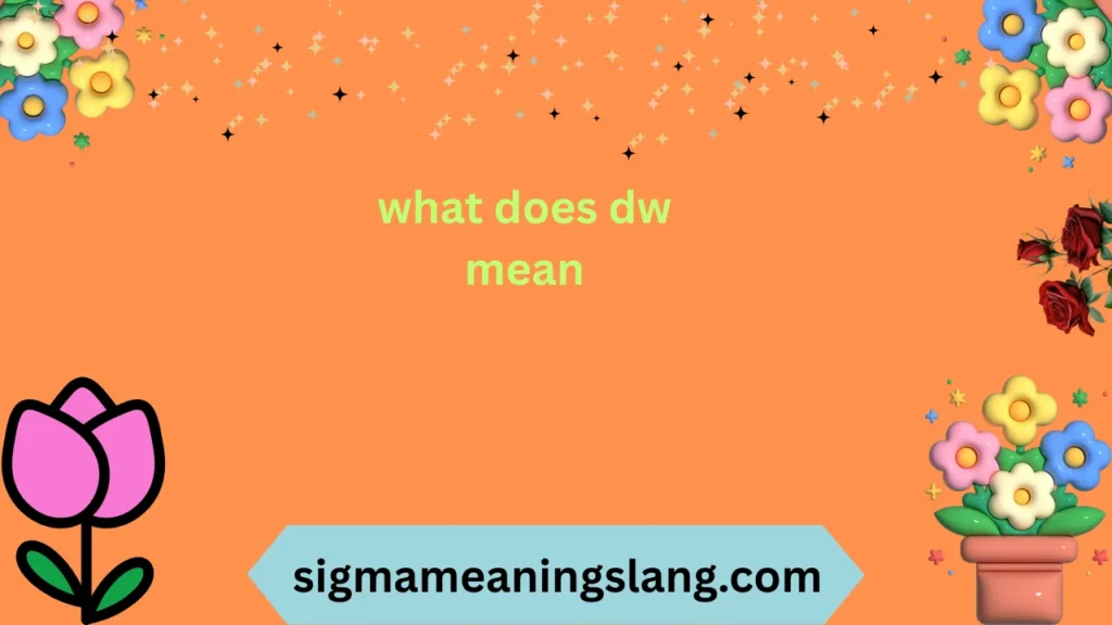 what does dw mean
