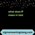 what does ff mean in text